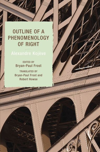 Alexandre Kojève, Bryan-Paul Frost, Robert Howse - Outline of a Phenomenology of Right, Häftad