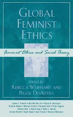 Rebecca Whisnant, Peggy DesAutels, Peggy Desautels - Global Feminist Ethics, Inbunden