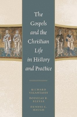 The Gospels and Christian Life in History and Practice 1