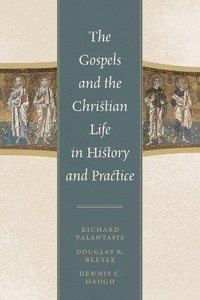 bokomslag The Gospels and Christian Life in History and Practice