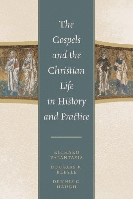 Gospels and Christian Life in History and Practice