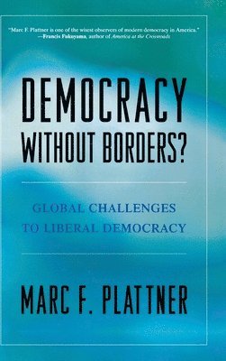 Marc F. Plattner - Democracy Without Borders?, Inbunden