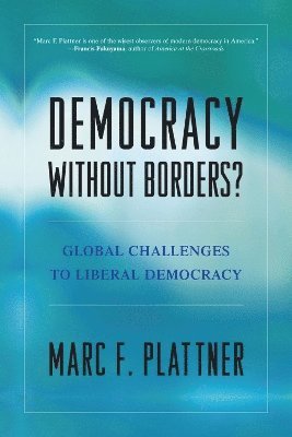 Marc F. Plattner - Democracy Without Borders?, Häftad