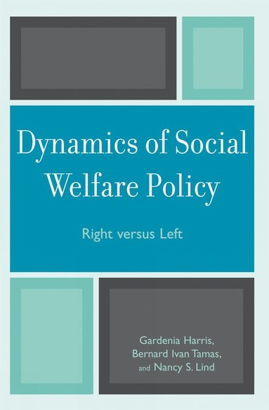 Gardenia Harris, Bernard Ivan Tamas, Nancy S. Lind - Dynamics of Social Welfare Policy, Häftad