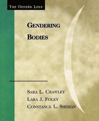 Sara L. Crawley, Lara J. Foley, Constance L. Shehan - Gendering Bodies, Häftad
