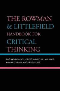 bokomslag The Rowman & Littlefield Handbook for Critical Thinking