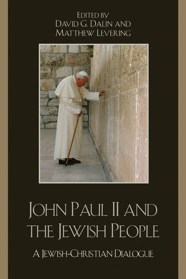 David G. Dalin, Matthew Levering - John Paul II and the Jewish People, Häftad