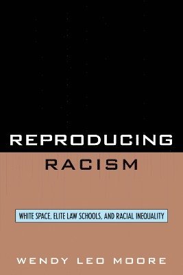Wendy Leo Moore - Reproducing Racism, Inbunden