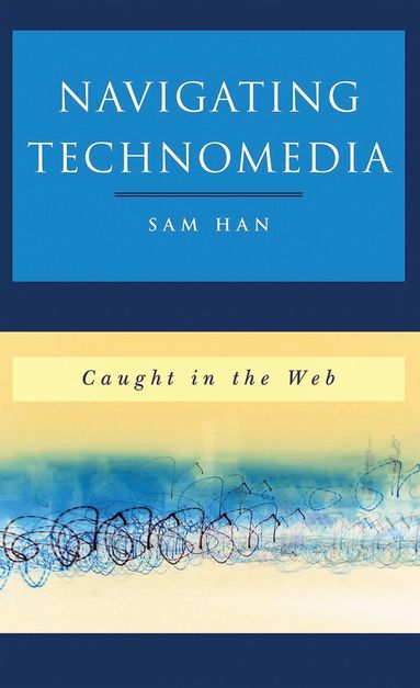 Sam Han - Navigating Technomedia, Inbunden