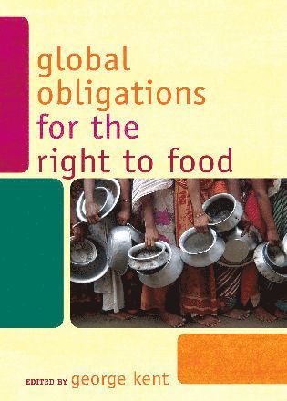 George Kent - Global Obligations for the Right to Food, Häftad