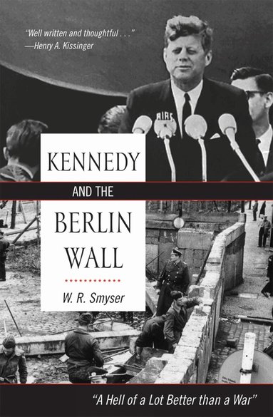 W. R. Smyser - Kennedy and the Berlin Wall, Inbunden