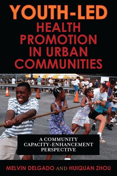 Melvin Delgado, Huiquan Zhou - Youth-Led Health Promotion in Urban Communities, Inbunden