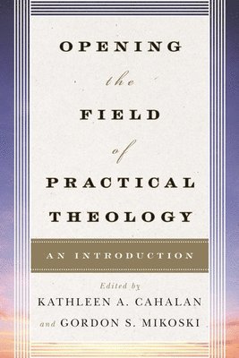 bokomslag Opening the Field of Practical Theology