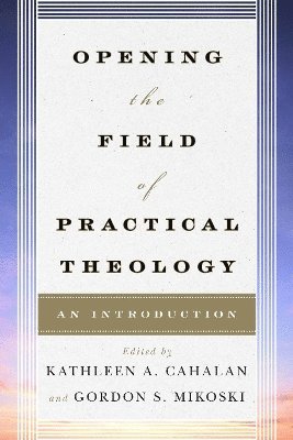 Opening the Field of Practical Theology 1