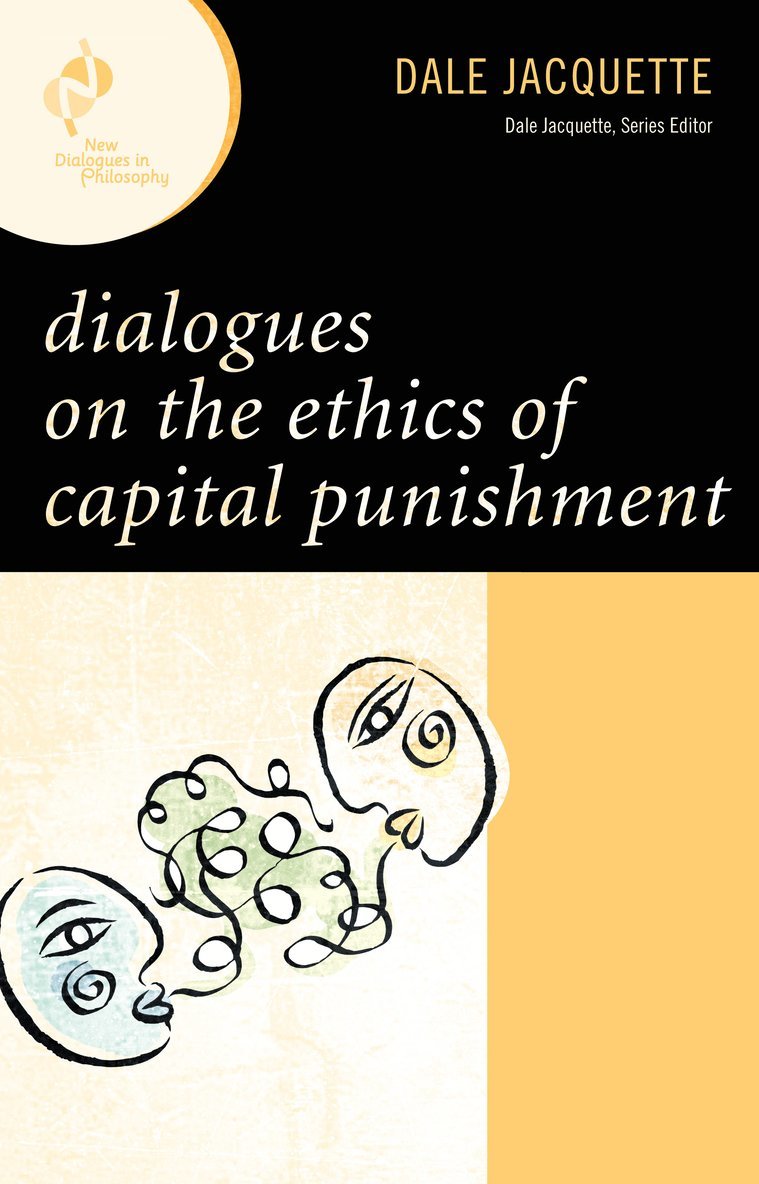 Dale Jacquette - Dialogues on the Ethics of Capital Punishment, Häftad