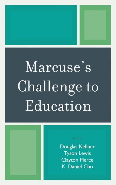 Douglas Kellner, Tyson Lewis, Clayton Pierce, Daniel K. Cho - Marcuse's Challenge to Education, Inbunden