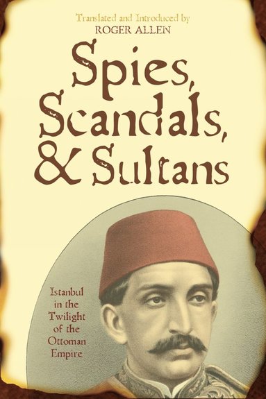 bokomslag Spies, Scandals, and Sultans