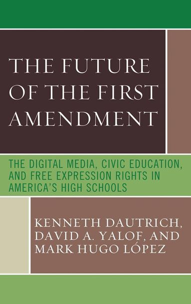 Kenneth Dautrich, David A. Yalof, Mark Hugo Lopez - Future of the First Amendment, Inbunden