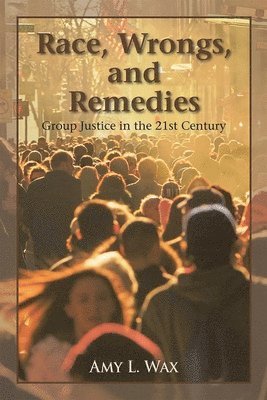 Amy L. Wax - Race, Wrongs, and Remedies, Inbunden