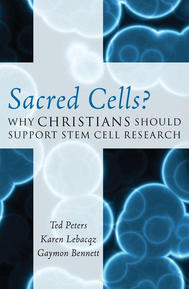 Ted Peters, Karen Lebacqz, Gaymon Bennett - Sacred Cells?, Inbunden