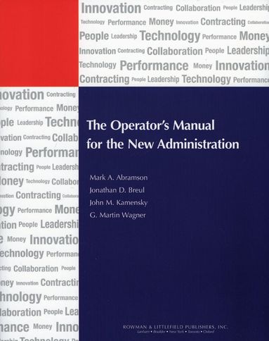Mark A. Abramson, Jonathan D. Breul, John M. Kamensky, Martin G. Wagner - Operator's Manual for the New Administration, Häftad