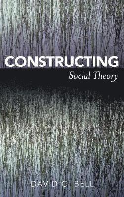 bokomslag Constructing Social Theory