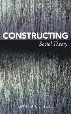 Constructing Social Theory