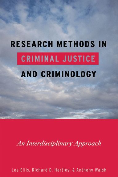 Lee Ellis, Richard D. Hartley, Anthony Walsh - Research Methods in Criminal Justice and Criminology, Inbunden