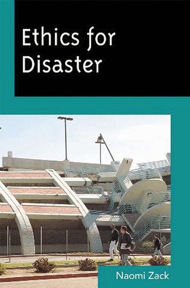 Naomi Zack - Ethics for Disaster, Inbunden