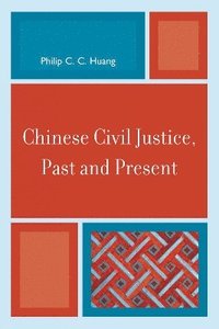 bokomslag Chinese Civil Justice, Past and Present