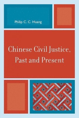 Chinese Civil Justice, Past and Present 1