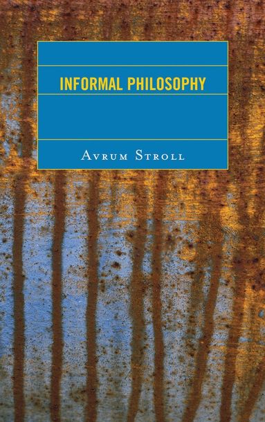 Avrum Stroll - Informal Philosophy, Inbunden
