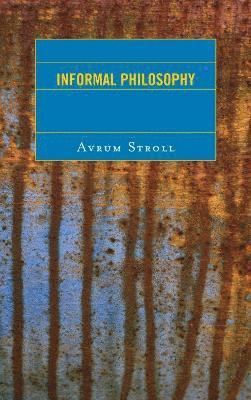 Avrum Stroll - Informal Philosophy, Inbunden