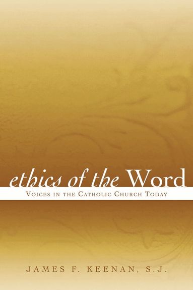 James F. Keenan SJ - Ethics of the Word, Inbunden