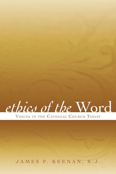 James F. Keenan SJ - Ethics of the Word, Häftad