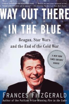 Way out There in the Blue: Reagan, Star Wars and the End of the Cold War 1