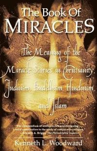 bokomslag &quot;The Book of Miracles: The meaning of the Miracle Stories in Christianity, Judaism, Buddhism, &quot;