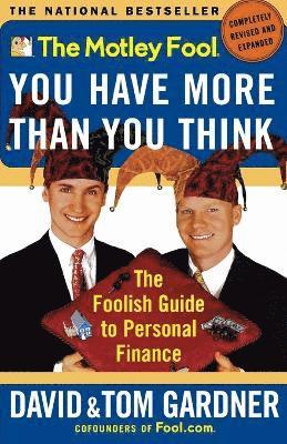 David Gardner, Tom Gardner - Motley Fool: You Have More Than You Think: the Foolish Guide to Personal Finance, Häftad