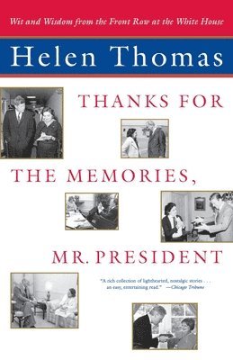 Helen Thomas - "Thanks for the Memories, Mr. President: Wit and Wisdom from the Front Row at the White House ", Häftad