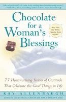 bokomslag Chocolate for a Woman's Blessings: 77 Heartwarming Tales of Gratitude That Celebrate the Good Things in Life