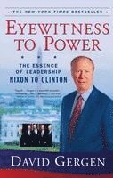 bokomslag Eyewitness to Power: The Essence of Leadership Nixon to Clinton