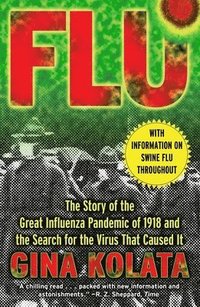 bokomslag Flu: The Story of the Great Influenza Pandemic of 1918 and the Search for the Virus That Caused It