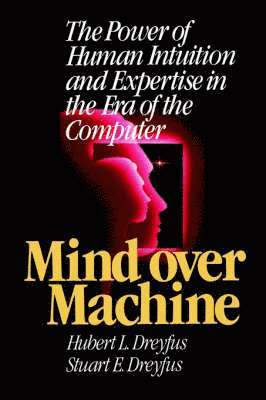 Hubert L. Dreyfus, Stuart E. Dreyfus - Mind Over Machine, Häftad