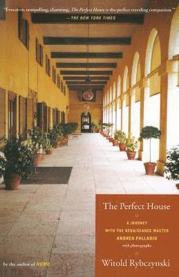 Witold Rybczynski - The Perfect House: A Journey with Renaissance Master Andrea Palladio, Häftad