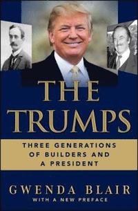 bokomslag The Trumps: Three Generations of Builders and a President