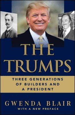 bokomslag The Trumps: Three Generations of Builders and a President