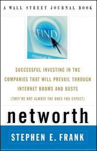 bokomslag Networth: Successful Investing in the Companies That Will Prevail Through Internet Booms and Busts (They're Not Always the Ones You Expect)