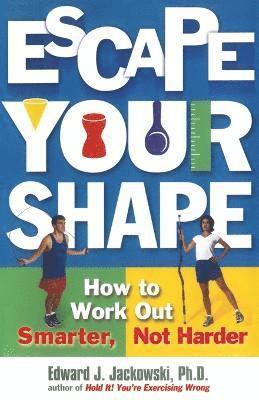 bokomslag 'Escape Your Shape: How to Work out Smarter, Not Harder '