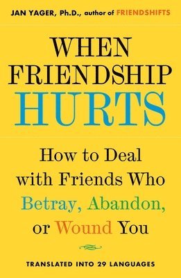 bokomslag When Friendship Hurts: How to Deal with Friends Who Betray, Abandon, or Wound You