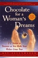 Kay Allenbaugh - Chocolate for a Woman's Dreams: 77 Stories to Treasure as You Make Your Wishes Come True, Häftad